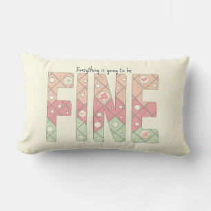 Everything’s Going to Be Fine Throw Pillow