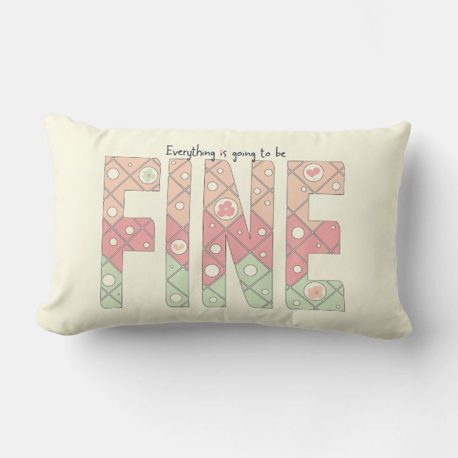Everything’s Going to Be Fine Throw Pillow (Front)
