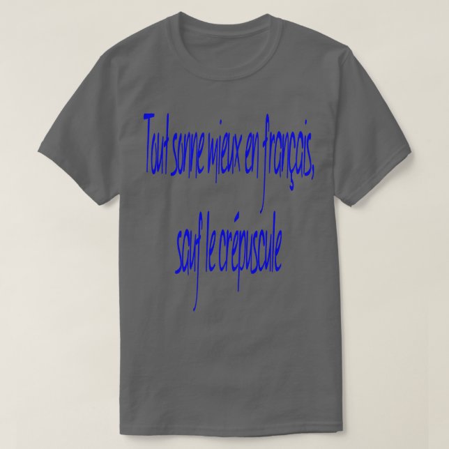Everything Sounds Better In French Except 1 T-Shirt (Design Front)