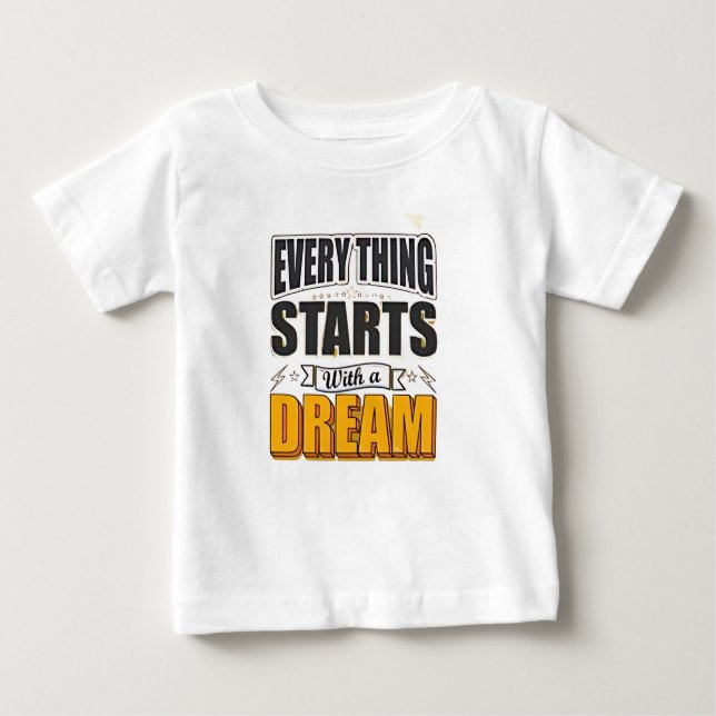 Everything start with a dream baby T-Shirt (Front)