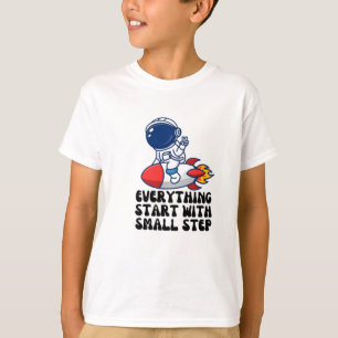 Everything start with small step T-Shirt