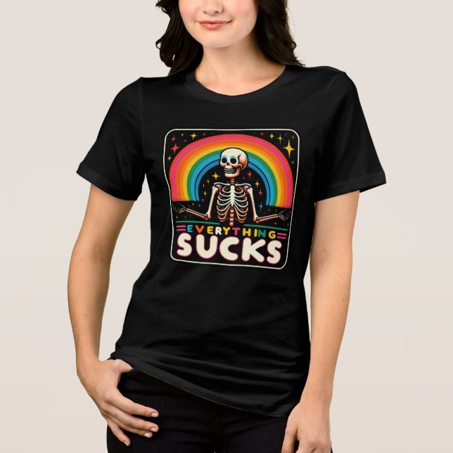 "Everything Sucks" Skeleton & Rainbow Shirt 💀🌈🙃 (Front)