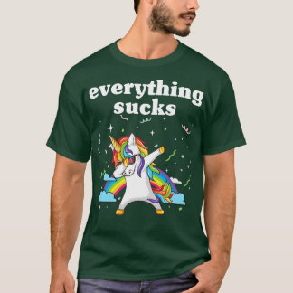 Everything Sucks Unicorn Funny Unicorn T Shirts
