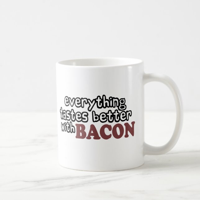 everything tastes better bacon coffee mug (Right)