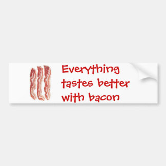 Everything tastes better with bacon bumper sticker