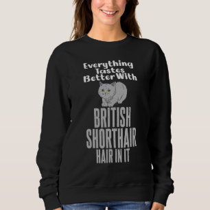 Everything Tastes Better With British Shorthair Ha Sweatshirt
