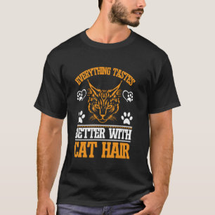 Everything Tastes Better with Cat Hair Cat Mum T-Shirt