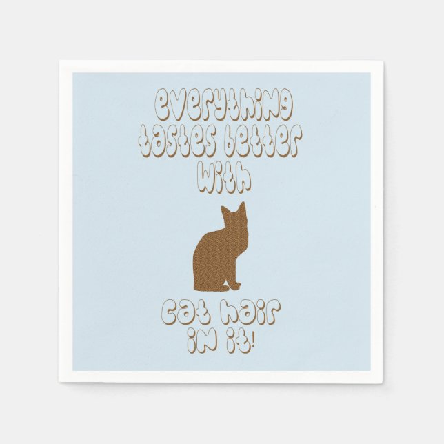 Everything Tastes Better With Cat Hair In It! Napkin (Front)