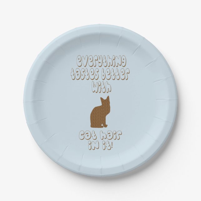 Everything Tastes Better With Cat Hair In It! Paper Plate (Front)