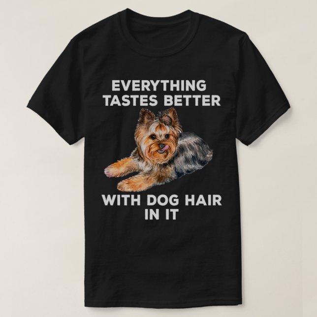 Everything Tastes Better With Dog Hair In It Funny T-Shirt (Design Front)