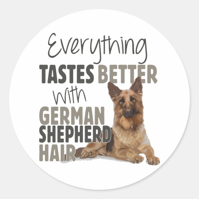 Everything Tastes Better With German Shepherd Hair Classic Round Sticker (Front)