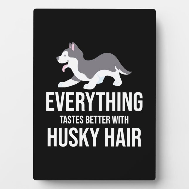 Everything Tastes Better With Husky Hair Plaque (Front)