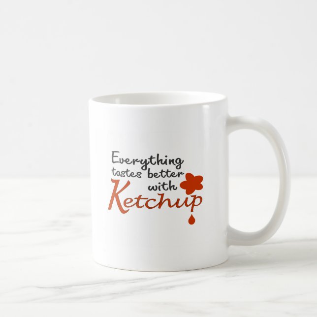 Everything Tastes Better With Ketchup Coffee Mug (Right)