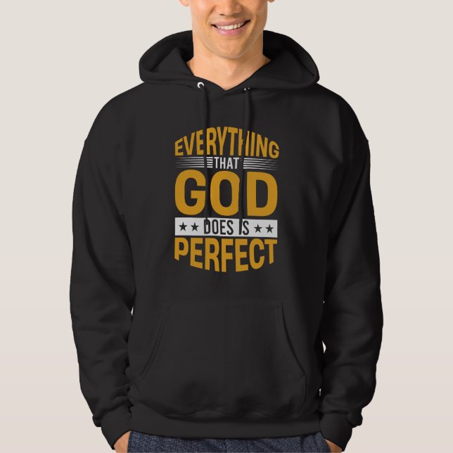 Everything That God Does Is Perfect Faith Quote Hoodie (Front)