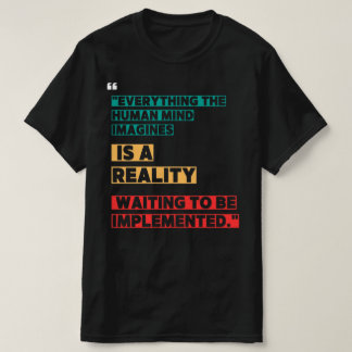 Everything the human mind imagines T-Shirt