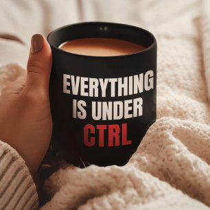 Everything Under CTRL, Funny Coder Programmer Coffee Mug