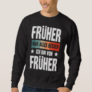 Everything Used To Be Better I Am From Before Gran Sweatshirt