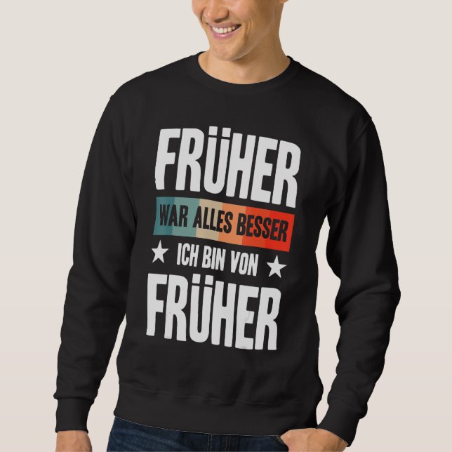 Everything Used To Be Better I Am From Before Gran Sweatshirt (Front)