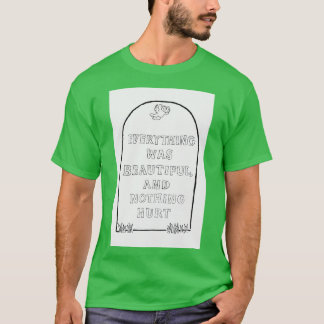 Everything was Beautiful and Nothing Hurt T-Shirt
