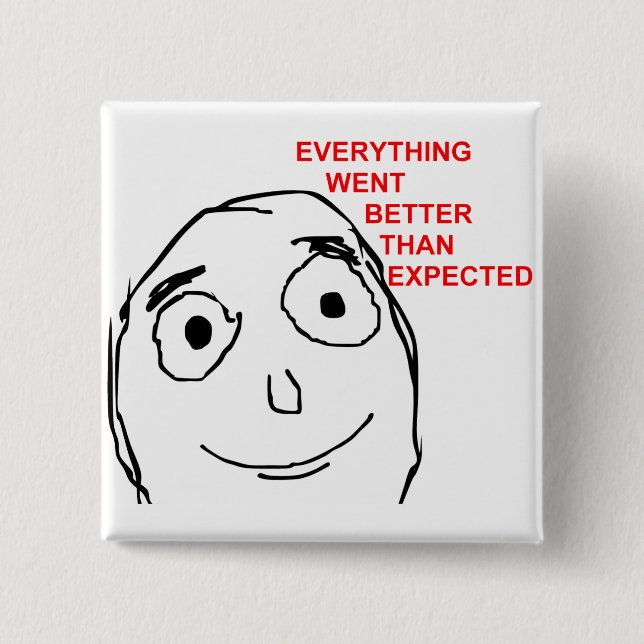 Everything Went Better Than Expected 15 Cm Square Badge (Front)