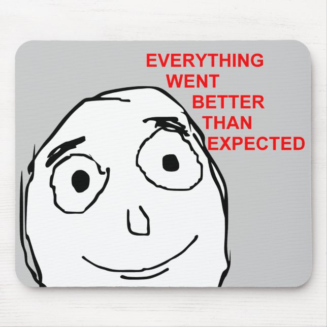 Everything Went Better Than Expected Mouse Pad (Front)