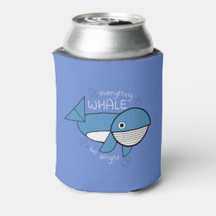 Everything Whale Be Alright Can Cooler