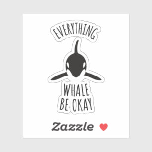 Everything Whale Be Okay