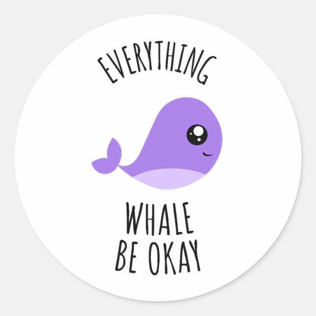 Everything Whale Be Okay  Classic Round Sticker (Front)