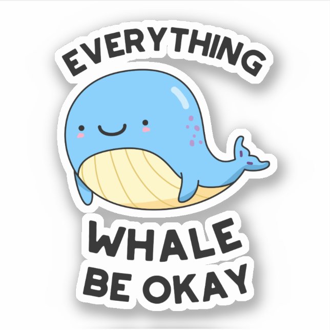 Everything Whale Be Okay Funny Whale Pun  (Front)