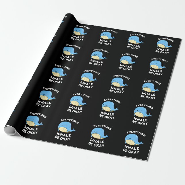 Everything Whale Be Okay Funny Whale Pun Dark BG Wrapping Paper (Unrolled)