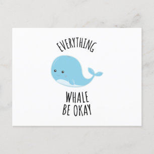 Everything Whale Be Okay  Postcard