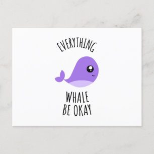 Everything Whale Be Okay  Postcard