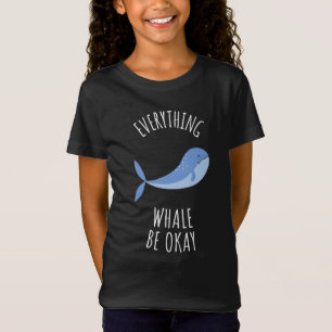 Everything Whale Be Okay T-Shirt