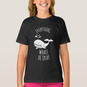 Everything Whale Be Okay T-Shirt