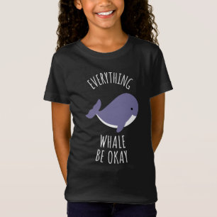 Everything Whale Be Okay T-Shirt