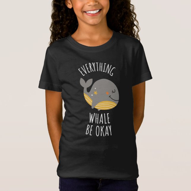 Everything Whale Be Okay  T-Shirt (Front)