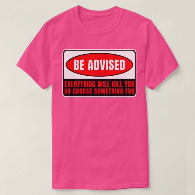 Everything Whill Kill You 3 T-Shirt (Design Front)