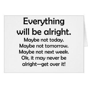 Everything will be alright… or maybe not