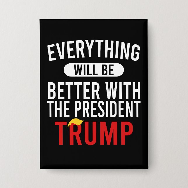Everything Will Be Better With The President Trump (Front)