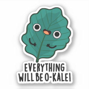 Everything Will Be O-kale Funny Veggie Pun