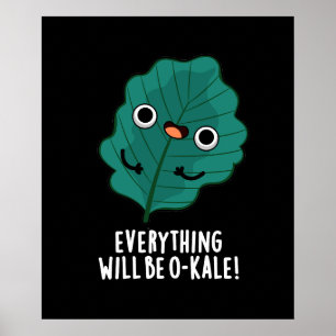 Everything Will Be O-kale Funny Veggie Pun Dark BG Poster