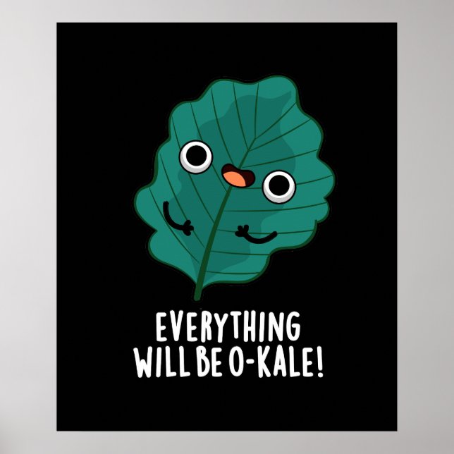 Everything Will Be O-kale Funny Veggie Pun Dark BG Poster (Front)