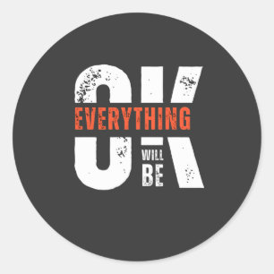 Everything Will Be Ok Classic Round Sticker