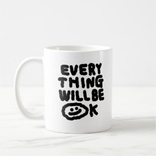 Everything Will Be Ok Coffee Mug