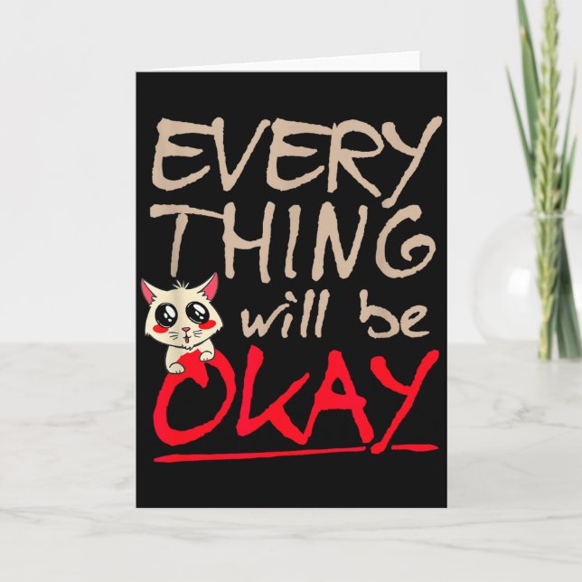 Everything Will Be Ok Funny Cat Motivational Sayin Card (Front)