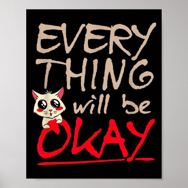 Everything Will Be Ok Funny Cat Motivational Sayin Poster (Front)