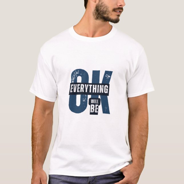 Everything Will Be OK Grunge Typography T-Shirt (Front)