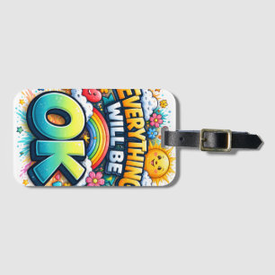 Everything Will Be OK Luggage Tag