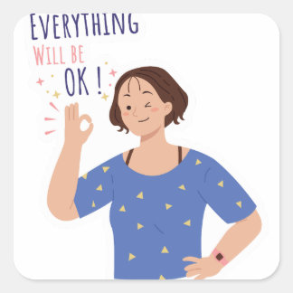 Everything Will Be OK Square Sticker