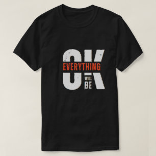 Everything will be Ok T-Shirt
